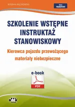 Szkolenie wstępne Instruktaż stanowiskowy Kierowca pojazdu przewożącego materiały niebezpieczne - Bogdan Rączkowski
