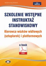 Szkolenie wstępne Instruktaż stanowiskowy Kierowca wózków widłowych (sztaplarek) i platformowych - Bogdan Rączkowski