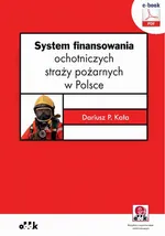 System finansowania ochotniczych straży pożarnych w Polsce (e-book z suplementem elektronicznym) - Dr Dariusz P. Kała