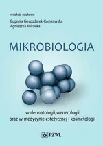 Mikrobiologia w dermatologii, wenerologii oraz w medycynie estetycznej i kosmetologii - Agnieszka Mikucka