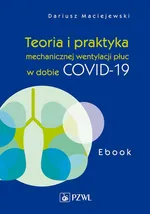 Teoria i praktyka mechanicznej wentylacji płuc w dobie COVID-19. Ebook - Dariusz Maciejewski