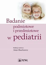 Badanie podmiotowe i przedmiotowe w pediatrii - Anna Obuchowicz
