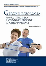 Gerokinezjologia. Nauka i praktyka aktywności fizycznej w wieku starszym - Wiesław Osiński