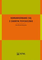 Komunikowanie się z chorym psychicznie - Ewa Wilczek-Rużyczka