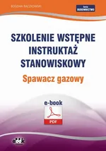 Szkolenie wstępne Instruktaż stanowiskowy Spawacz gazowy - Bogdan Rączkowski