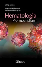 Hematologia. Kompendium - Grzegorz Basak