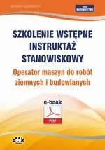 Szkolenie wstępne Instruktaż stanowiskowy Operator maszyn do robót ziemnych i budowlanych - Bogdan Rączkowski