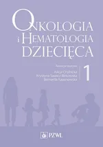 Onkologia i hematologia dziecięca. Tom 1