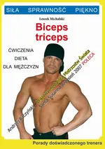 Biceps, triceps. Ćwiczenia, dieta dla mężczyzn - Leszek Michalski
