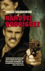 Bandyci Rodriguez - Łukasz Gołębiewski