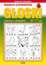 Akademia przedszkolaka. Głoski. Zabawy z obrazkami. 5-7 lat - Beata Guzowska