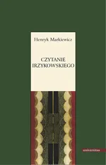 Czytanie Irzykowskiego - Henryk Markiewicz