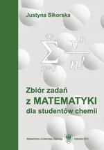 Zbiór zadań z matematyki dla studentów chemii. Wyd. 5. - Justyna Sikorska