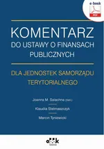 Komentarz do ustawy o finansach publicznych dla jednostek samorządu terytorialnego (e-book) - Joanna M. Salachna (red)
