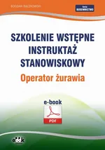 Szkolenie wstępne Instruktaż stanowiskowy Operator żurawia - Bogdan Rączkowski