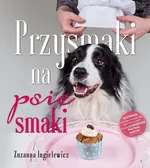 Przysmaki na psie smaki - Zuzanna Ingielewicz