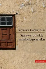 Sprawy polskie minionego wieku - Eugeniusz Duraczyński