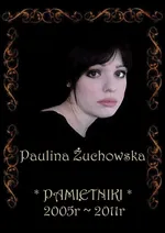 Pamiętniki 2005-2011 - Paulina Żuchowska