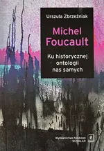 Michel Foucault - Urszula Zbrzeźniak