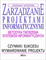 Zarządzanie projektami informatycznymi - Zdzisław Szyjewski
