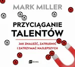 Przyciąganie talentów - Mark Miller