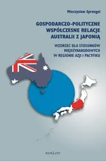 Gospodarczo polityczne współczesne relacje Australii z Japonią - Mieczysław Sprengel