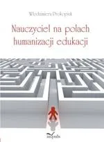 Nauczyciel na polach humanizacji edukacji - Włodzimierz Prokopiuk