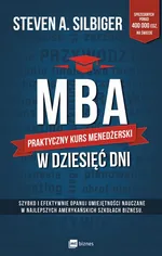 MBA w dziesięć dni. Praktyczny kurs menedżerski - Steven A Silbiger
