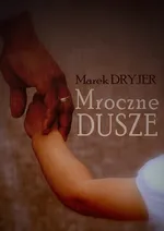 Mroczne dusze - Marek Dryjer
