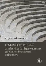 Les édifices publics dans les villes de l'Égypte romaine: problemes administratifs et financiers - Adam Łukaszewicz