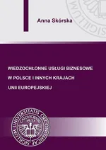 Wiedzochłonne usługi biznesowe w Polsce i innych krajach Unii Europejskiej - Anna Skórska