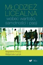Młodzież licealna wobec wartości samotności i pasji - Magdalena Kleszcz