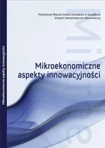 Mikroekonomiczne aspekty innowacyjności : obszar badawczy : rynek innowacji w Polsce
