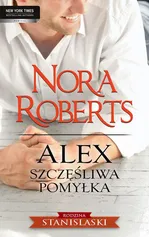 Alex  Szczęśliwa pomyłka - Nora Roberts