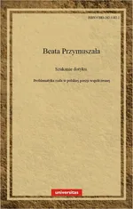 Szukanie dotyku. Problematyka ciała w polskiej poezji współczesnej - Beata Przymuszała