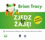 Zjedz tę żabę (wydanie III rozszerzone) - Brian Tracy