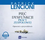 Pięć dysfunkcji pracy zespołowej - Patrick Lencioni