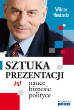SZTUKA PREZENTACJI w nauce biznesie i polityce - Wiktor Niedzicki