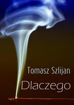 Dlaczego - Tomasz Szlijan