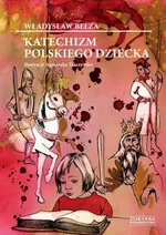Katechizm polskiego dziecka - Władysław Bełza