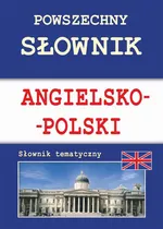 Powszechny słownik angielsko-polski. Słownik tematyczny - Anna Strzeszewska