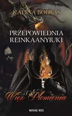Przepowiednia Reinkaanyiuki Więź Płomienia - Kalina Bobras