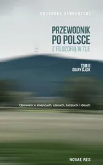 Przewodnik po Polsce z filozofią w tle Tom 2 Dolny Śląsk - Grzegorz Senderecki