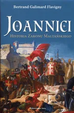 Joannici Historia Zakonu Maltańskiego - Bertrand Galimard Flavigny