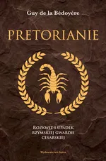 Pretorianie - Guy de la Bedoyere