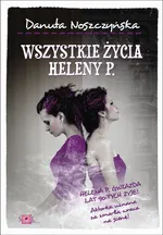 Wszystkie życia Heleny P. - Danuta Noszczyńska