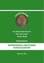 Environmental health risks in the XXI century - Ewa Marchwińska-Wyrwał