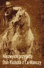 Niezwykłe przygody Don Kichota z la Manchy - Miguel de Cervantes