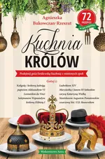 Kuchnia królów - Agnieszka Bukowczan-Rzeszut