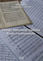 Dźwięk i instrumenty muzyczne. Nauka o instrumentach. - Małgorzata Przedpełska-Bieniek